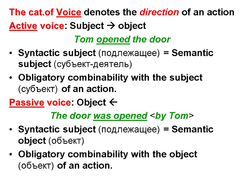 The cat.of Voice denotes the direction of an action Active voice: Subject  object